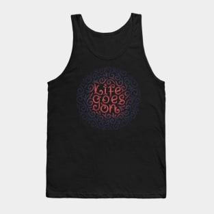 life goes on Tank Top